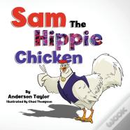 Sam The Hippie Chicken