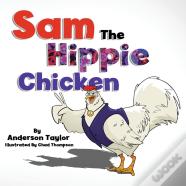 Sam The Hippie Chicken