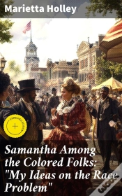 Capa do artigo Samantha Among The Colored Folks: "My Ideas On The Race Problem"