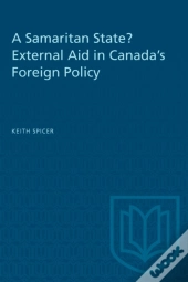 Samaritan State? External Aid In Canada'S Foreign Policy