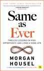 Same As Ever: Timeless Lessons On Risk, Opportunity And Living A Good Life - Preview