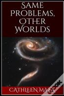 Same Problems, Other Worlds