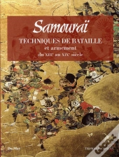 Samouraï ; Techniques De Bataille Et Armement Du Xiiie Au Xixe Siècle