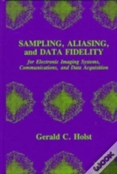 Sampling, Aliasing, And Data Fidelity For Electronic Imaging Systems, Communications, And Data Acquisition