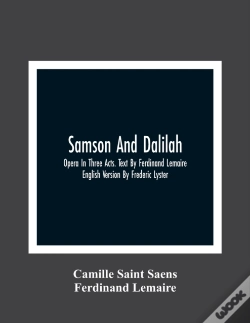 Capa do artigo Samson And Dalilah; Opera In Three Acts. Text By Ferdinand Lemaire. English Version By Frederic Lyster