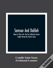 Capa do artigo Samson And Dalilah; Opera In Three Acts. Text By Ferdinand Lemaire. English Version By Frederic Lyster