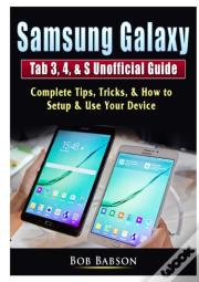 Samsung Galaxy Tab 3, 4, & S Unofficial Guide