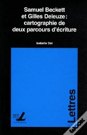 Samuel Beckett Et Gilles Deleuze : Cartographie De Deux Parcours D'Écriture