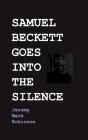 Samuel Beckett Goes Into The Silence - Preview