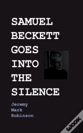 Samuel Beckett Goes Into The Silence