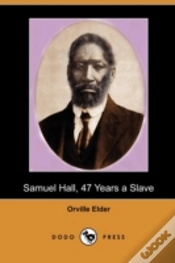 Capa do artigo Samuel Hall, 47 Years A Slave: A Brief S