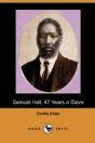 Samuel Hall, 47 Years A Slave: A Brief S - Preview