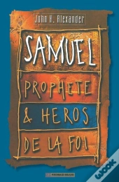 Samuel Prophete Et Heros De La Foi