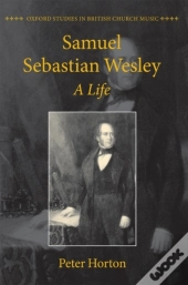 Samuel Sebastian Wesley: A Life