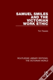 Samuel Smiles And The Victorian Work Ethic