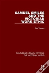 Samuel Smiles And The Victorian Work Ethic
