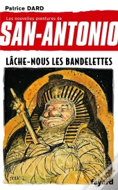 San Antonio Tome 19 ; Lâche-Nous Les Bandelettes