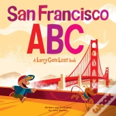 San Francisco Abc: A Larry Gets Lost Book