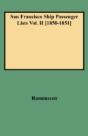 San Francisco Ship Passenger Lists Vol. Ii (1850-1851) - Preview