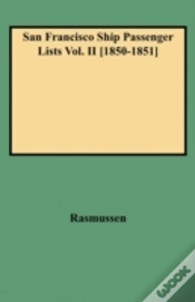 Capa do artigo San Francisco Ship Passenger Lists Vol. Ii (1850-1851)