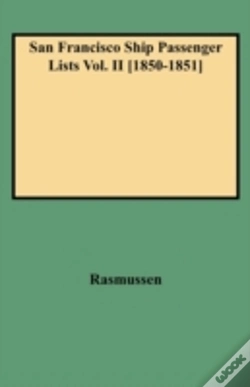 Capa do artigo San Francisco Ship Passenger Lists Vol. Ii (1850-1851)
