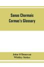 Sanas Chormaic. Cormac'S Glossary - Preview