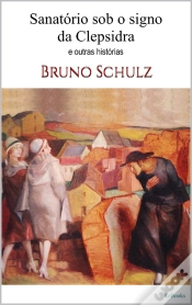 Capa do artigo Sanatório Sob O Signo Da Clepsidra - Bruno Schulz
