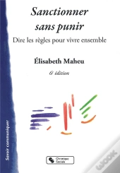 Sanctionner Sans Punir ; Dire Les Regles Pour Vivre Ensemble