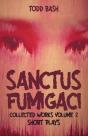 Sanctus Fumigaci: Collected Plays Volume - Preview