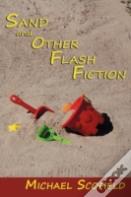 Sand And Other Flash Fiction, Short Stories