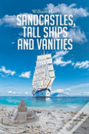 Sandcastles, Tall Ships And Vanities