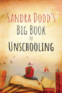 Sandra Dodd'S Big Book Of Unschooling - Preview