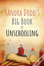 Sandra Dodd'S Big Book Of Unschooling