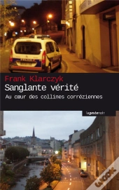 Sanglante Vérité ; Au Coeur Des Collines Corréziennes
