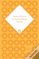 Sanitary Reform In Victorian Britain