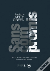 Sans Compromis ! ; La Vie De Keeth Green