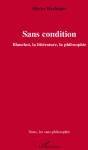 Sans Condition ; Blanchot, La Littérature, La Philosophie - Preview