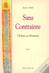 Sans Contrainte ; L'Islam Au Féminin