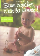 Sans Couches, C'Est La Liberté ! À La Redécouverte De L'Hygiène Naturelle Du Bébé