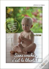 Sans Couches, C'Est La Liberté ! À La Redécouverte De L'Hygiène Naturelle Du Bébé