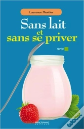 Sans Lait Et Sans Se Priver