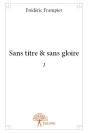 Sans Titre & Sans Gloire - Preview