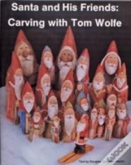 Santa And His Friends: Carving With Tom Wolfe