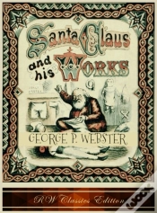 Capa do artigo Santa Claus And His Works (Rw Classics Edition, Illustrated)
