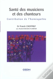 Sante Des Musiciens Et Des Chanteurs ; Contribution De L'Homeopathie