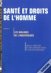Sante Et Droits De L'Homme T.1 ; Les Maladies De L'Indifference