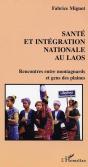 Sante Et Integration Nationale Au Laos ; Rencontres Entre Montagnards Et Gens De Plaine - Preview