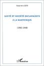 Santé Et Société Esclavagiste À La Martinique (1802-1848) - Preview