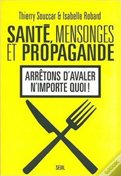Capa do artigo Santé, Mensonges Et Propagande ; Arrêtons D'Avaler N'Importe Quoi