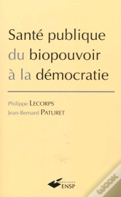 Sante Publique ; Du Biopouvoir A La Democratie